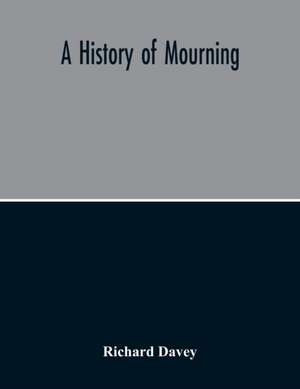 A History Of Mourning de Richard Davey