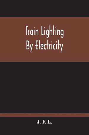 Train Lighting By Electricity de J. F. L.