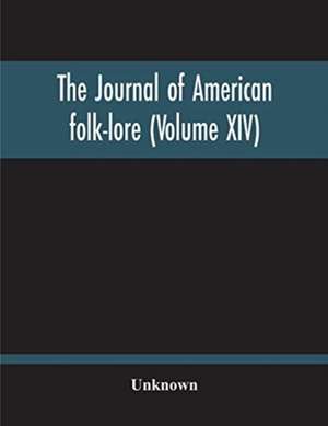 The Journal Of American Folk-Lore (Volume Xiv) de Unknown