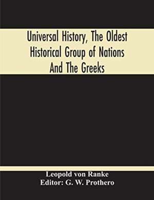 Universal History, The Oldest Historical Group Of Nations And The Greeks de Leopold von Ranke