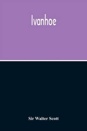 Walter Scott: Ivanhoe