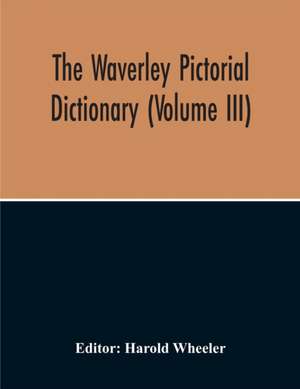 The Waverley Pictorial Dictionary (Volume Iii) de Harold Wheeler