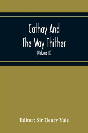 Cathay And The Way Thither; Being A Collection Of Medieval Notices Of China With A Preliminary Essay On The Intercourse Between China And The Western Nations Previous To The Discovery Of The Cape Route (Volume Ii) Odoric Of Pordenone de Henry Yule