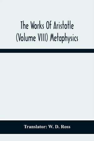 The Works Of Aristotle (Volume Viii) Metaphysics