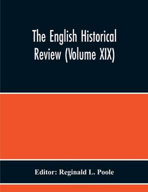 The English Historical Review (Volume Xix) de Reginald L. Poole