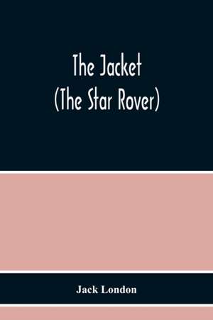 The Jacket (The Star Rover) de Jack London