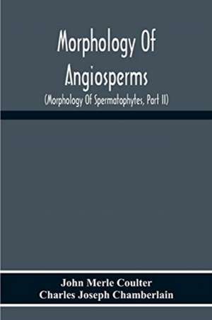 Morphology Of Angiosperms de John Merle Coulter