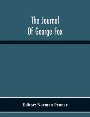 The Journal Of George Fox de Norman Penney