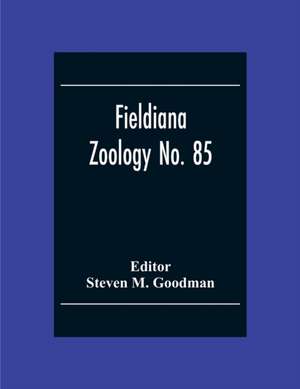 Fieldiana Zoology No. 85; A Floral And Faunal Inventory Of The Eastern Slopes Of The Réserve Naturelle Intégrale D'Andringitra, Madagascar de Steven M. Goodman