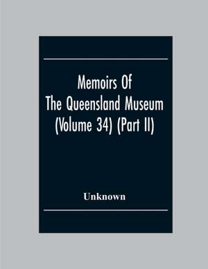 Memoirs Of The Queensland Museum (Volume 34) (Part Ii) de Unknown