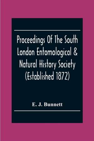 Proceedings Of The South London Entomological & Natural History Society (Established 1872) Hibernia Chambers London Bridge S.E.I, Officers & Council 1922-23 de E. J. Bunnett