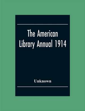 The American Library Annual 1914 de Unknown