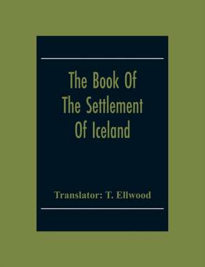 The Book Of The Settlement Of Iceland de T. Ellwood