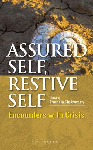 Assured Self, Restive Self: Encounters with Crisis de Prasanta Chakravarty