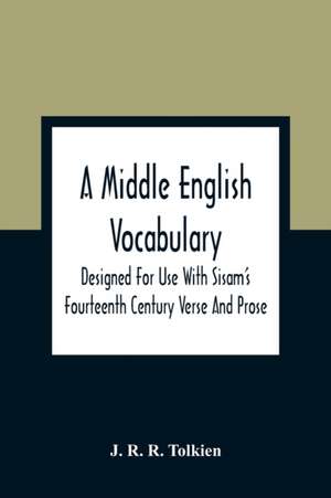 A Middle English Vocabulary. Designed For Use With Sisam'S Fourteenth Century Verse And Prose de J. R. R. Tolkien