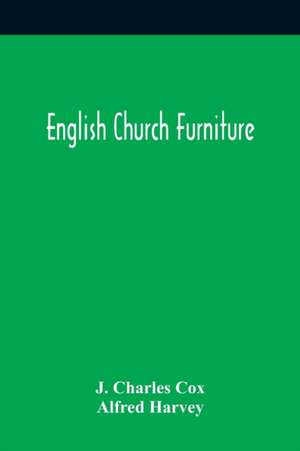 English Church Furniture de J. Charles Cox