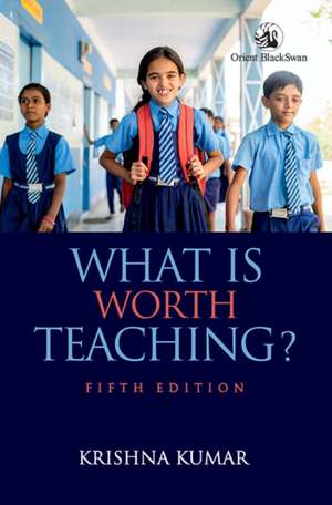 What is Worth Teaching? de Krishna Kumar