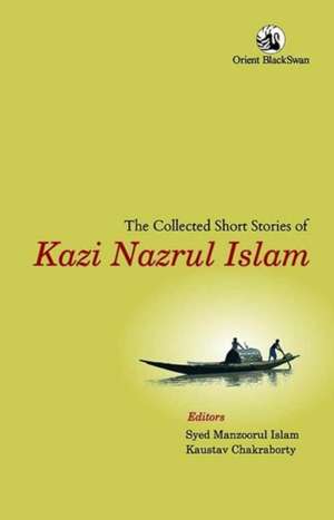 The Collected Short Stories of Kazi Nazrul Islam de Kaustav Chakraborty