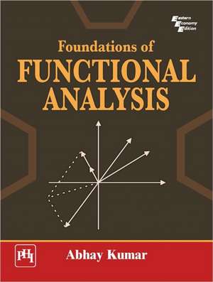 Foundations Of Functional Analysis de Abhay Kumar