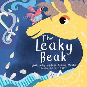 The Leaky Beak de Priyanka Agarwal Mehta