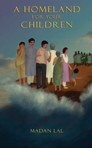 A Homeland For Your Children de Madan Lal