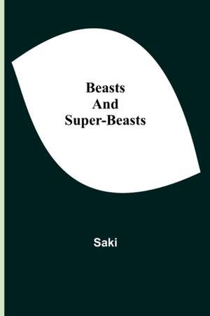 Beasts and Super-Beasts de Saki