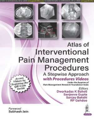 Atlas of Interventional Pain Management Procedures: A Stepwise Approach de Dwarkadas K Baheti