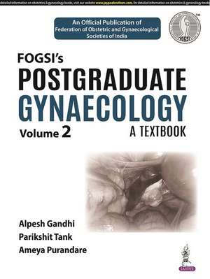 Postgraduate Gynaecology: A Textbook: (Volume 2) de Alpesh Gandhi