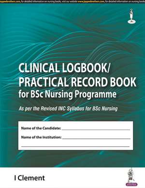 Clinical Logbook/Practical Record Book for BSc Nursing Programme de I Clement