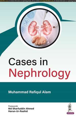 Cases in Nephrology de Muhammad Rafiqul Alam