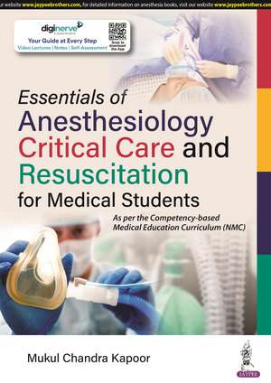 Essentials of Anesthesiology, Critical Care and Resuscitation for Medical Students de Mukul Chandra Kapoor