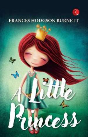 A LITTLE PRINCESS de Frances Hodgson