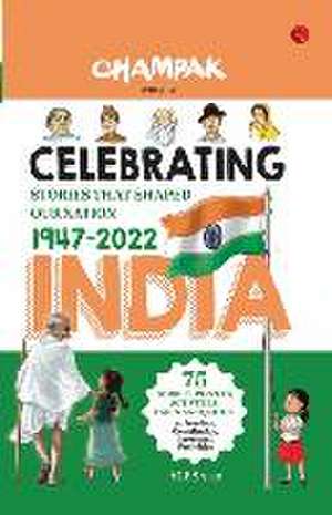 Celebrating India: Stories That Shaped our Nation 1947-2022 de Champak