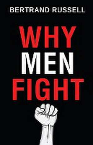 Why Men Fight de Bertrand Russell