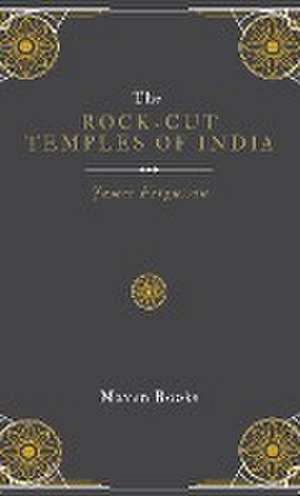 The ROCK-CUT TEMPLES OF INDIA de James Fergusson