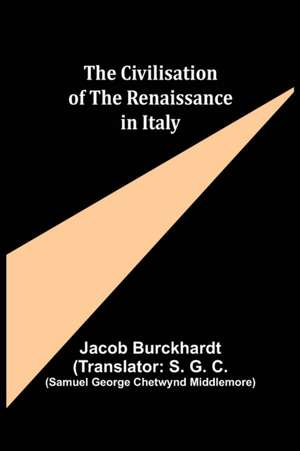 The Civilisation of the Renaissance in Italy de Jacob Burckhardt