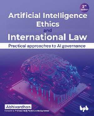 Artificial Intelligence Ethics and International Law - de Abhivardhan