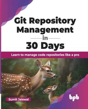 Git Repository Management in 30 Days de Sumit Jaiswal