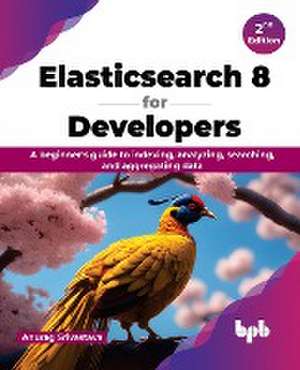 Elasticsearch 8 for Developers de Anurag Srivastava