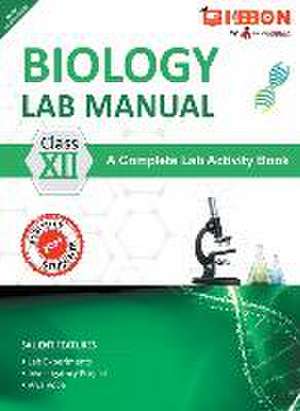 Biology Lab Manual Class XII As per the latest CBSE syllabus and other State Board following the curriculum of CBSE. de Edugorilla Prep Experts