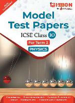 Model Test Papers For ICSE Physics - Class X (Term 2) de Shivam Tiwari