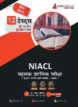 NIACL Assistant - Prelims Exam (Hindi Edition) New India Assurance Company Limited 6 Full-Length Mock Tests + 6 Sectional Tests Free Access To Online de Edugorilla Prep Experts