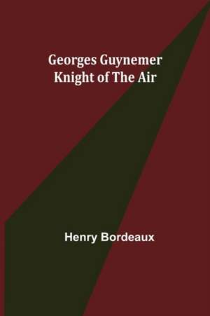 Georges Guynemer de Henry Bordeaux