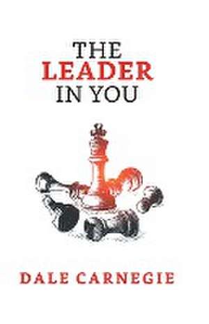 The Leader in You de Dale Carnegie