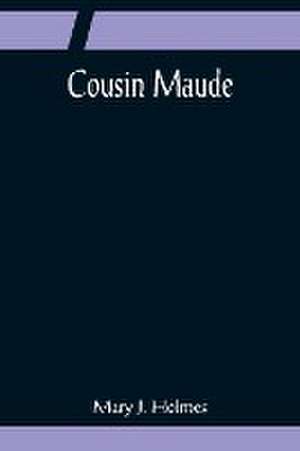 Cousin Maude de Mary J. Holmes