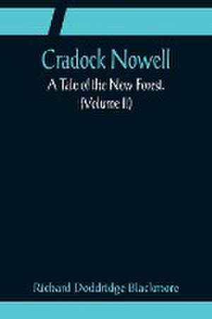 Cradock Nowell; A Tale of the New Forest. (Volume II) de Richard Doddridge Blackmore