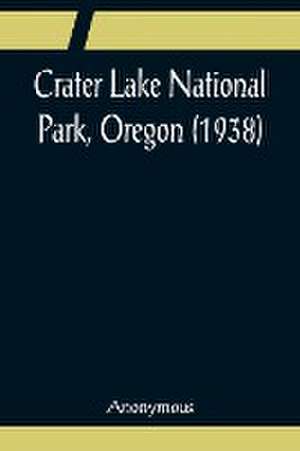 Crater Lake National Park, Oregon (1938) de Anonymous