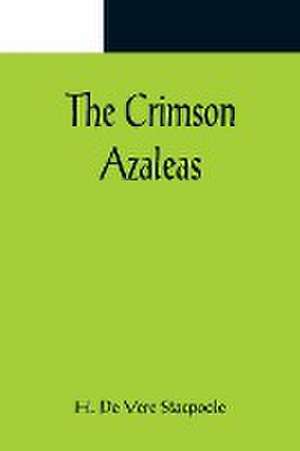 The Crimson Azaleas de H. De Vere Stacpoole