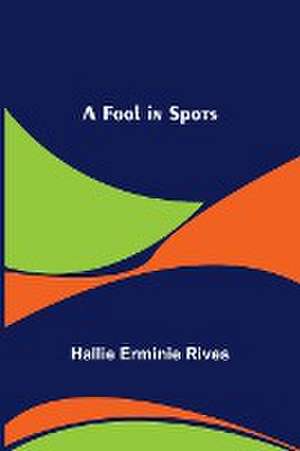 A Fool in Spots de Hallie Erminie Rives