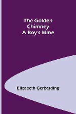 The Golden Chimney de Elizabeth Gerberding